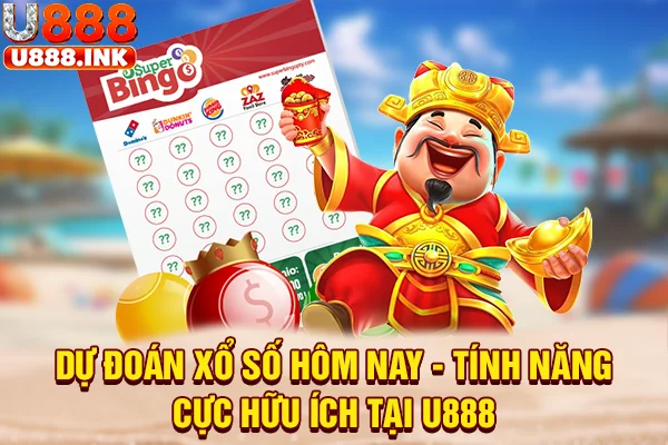 Dự Đoán Xổ Số Hôm Nay - Tính Năng Cực Hữu Ích Tại U888