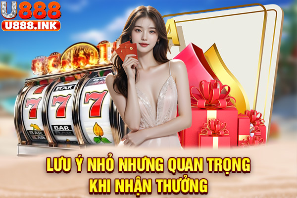 Lưu ý nhỏ nhưng quan trọng khi nhận thưởng