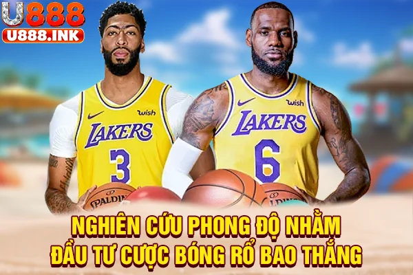 Nghiên cứu phong độ nhằm đầu tư cược bóng rổ bao thắng