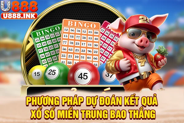 Phương pháp dự đoán kết quả xổ số miền Trung bao thắng