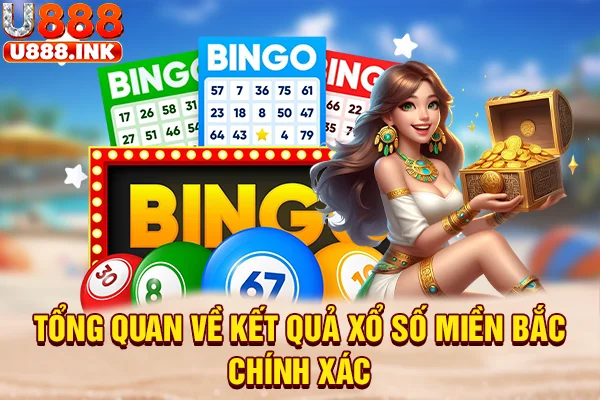 Tổng quan về kết quả xổ số miền Bắc chính xác